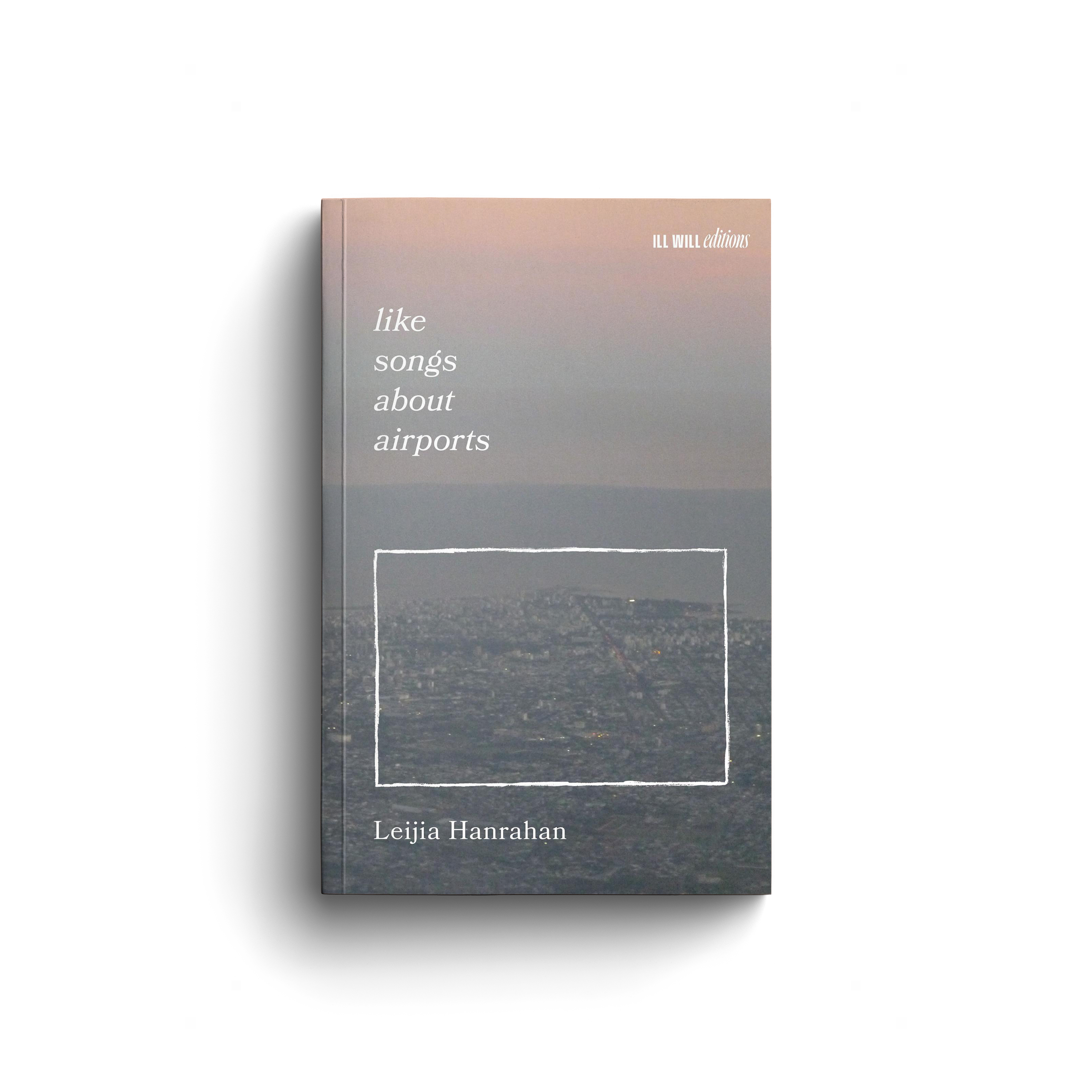 Like Songs About Airports by Leijia Hanrahan